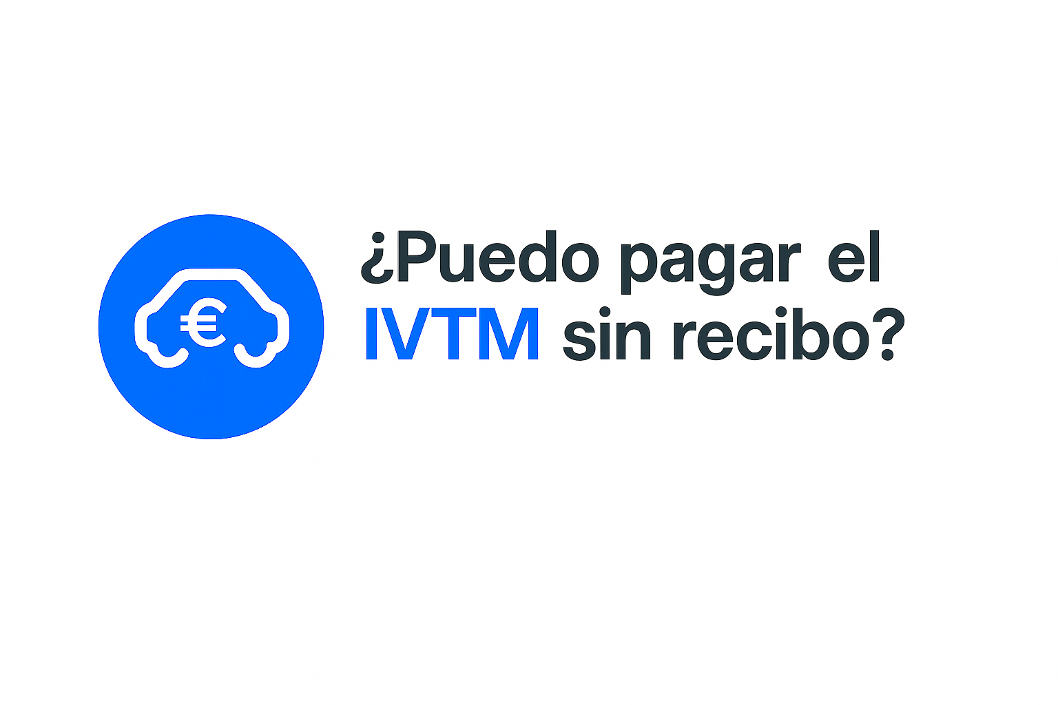 ¿Puedo pagar el IVTM sin recibo?