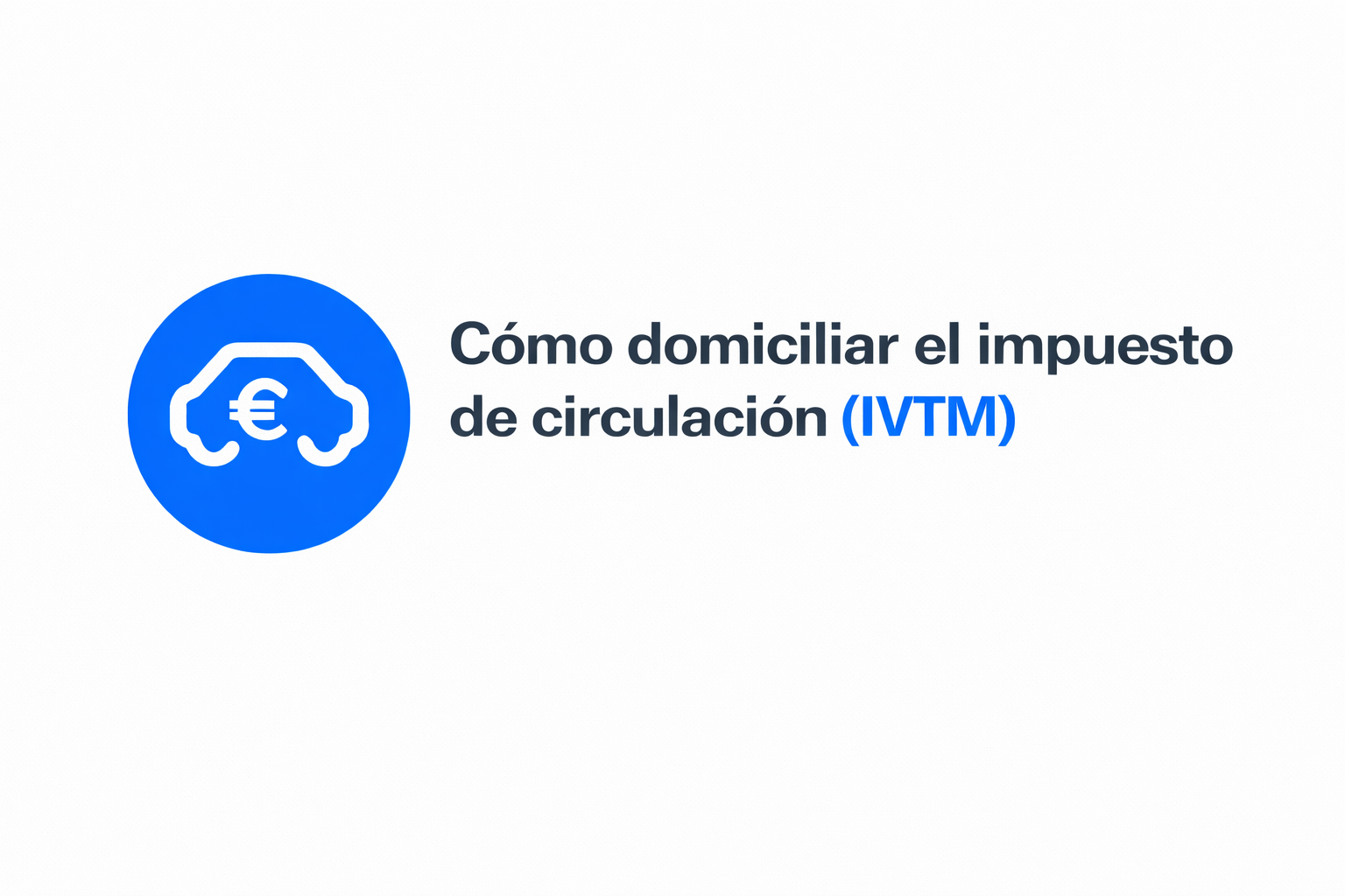 Cómo domiciliar el impuesto de circulación (IVTM)