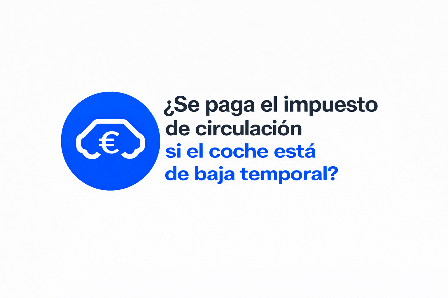 ¿Se paga el impuesto de circulación si el coche está de baja temporal?