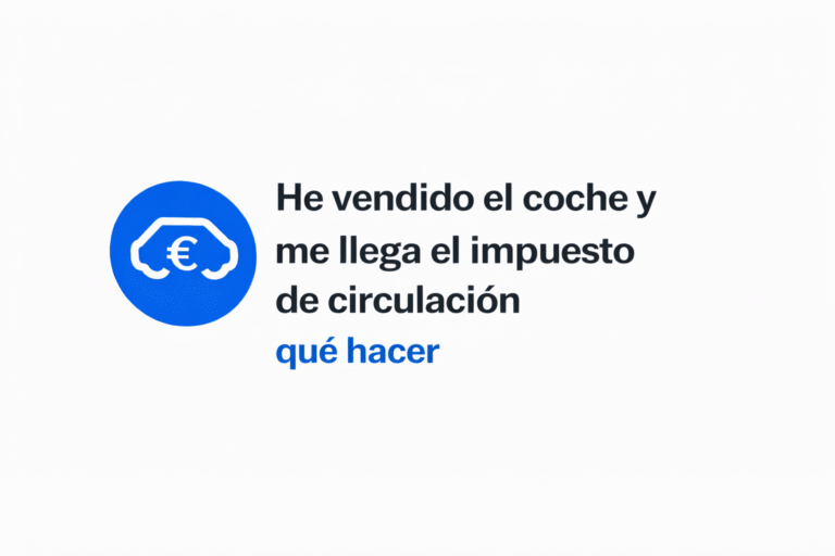 He vendido el coche y me llega el impuesto de circulación: qué hacer