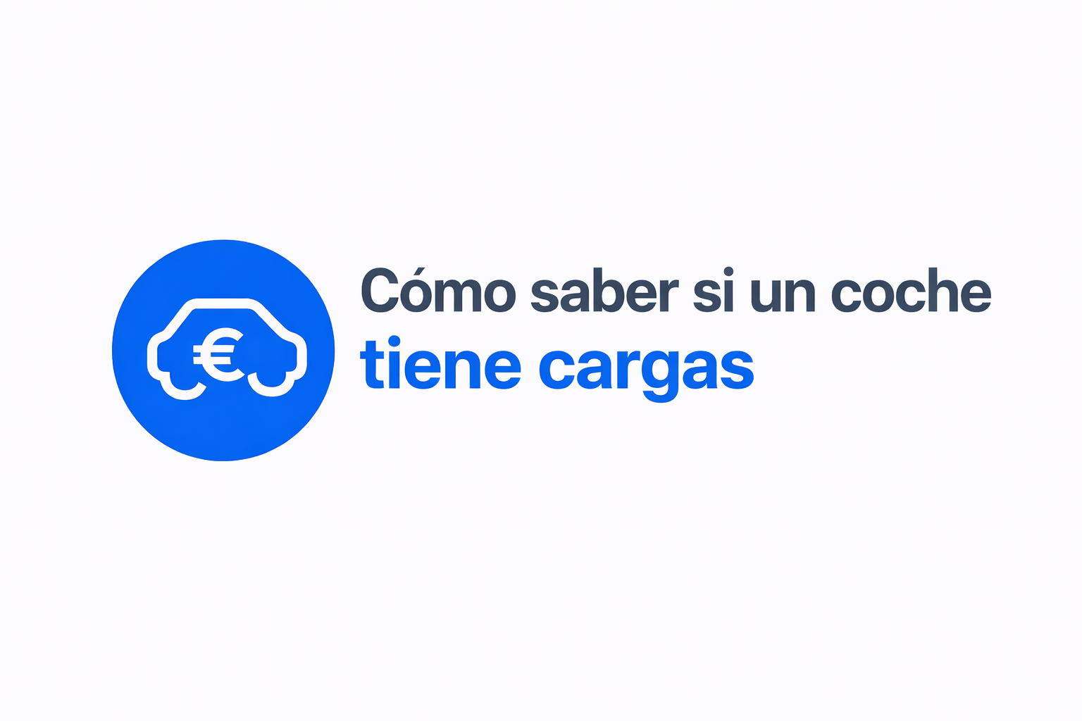 Cómo saber si un coche tiene cargas