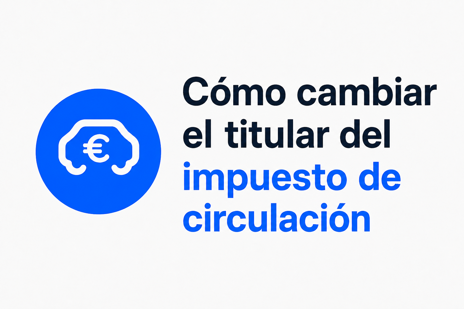 Cómo cambiar el titular del impuesto de circulación