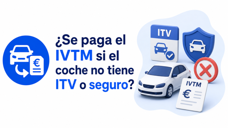 ¿Se paga el IVTM sin ITV o seguro? Respuesta clara